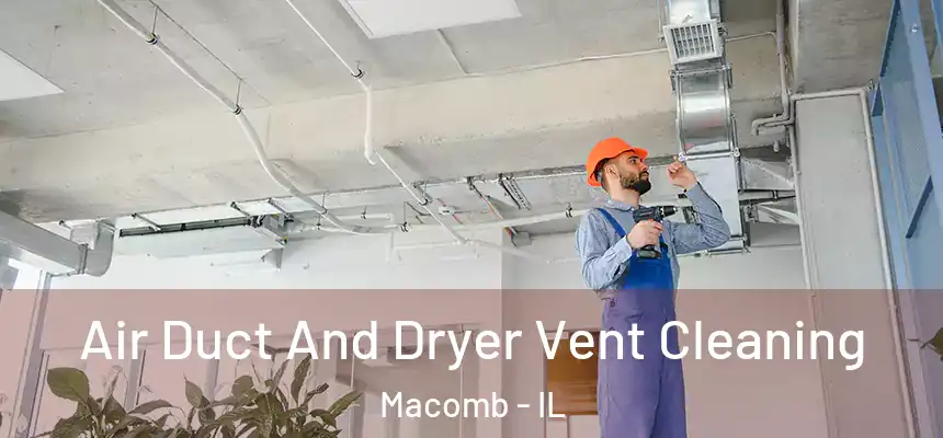  Air Duct And Dryer Vent Cleaning Macomb - IL
