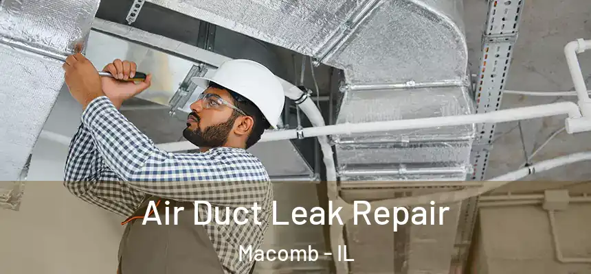  Air Duct Leak Repair Macomb - IL