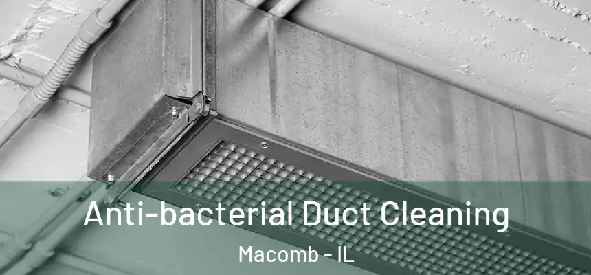  Anti-bacterial Duct Cleaning Macomb - IL