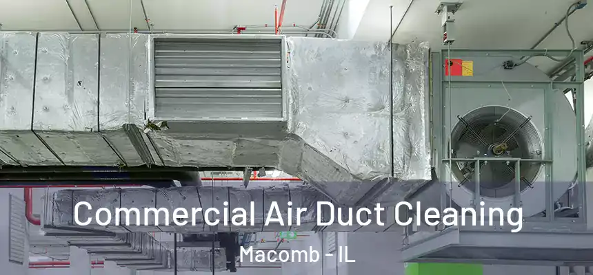  Commercial Air Duct Cleaning Macomb - IL