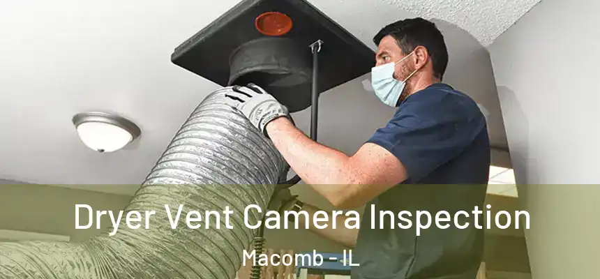 Dryer Vent Camera Inspection Macomb - IL