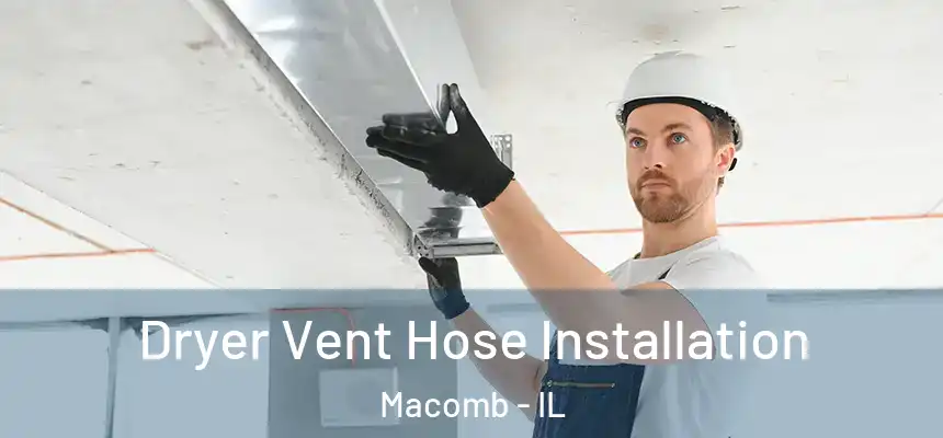 Dryer Vent Hose Installation Macomb - IL