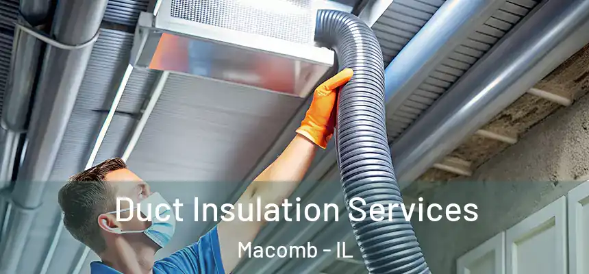  Duct Insulation Services Macomb - IL