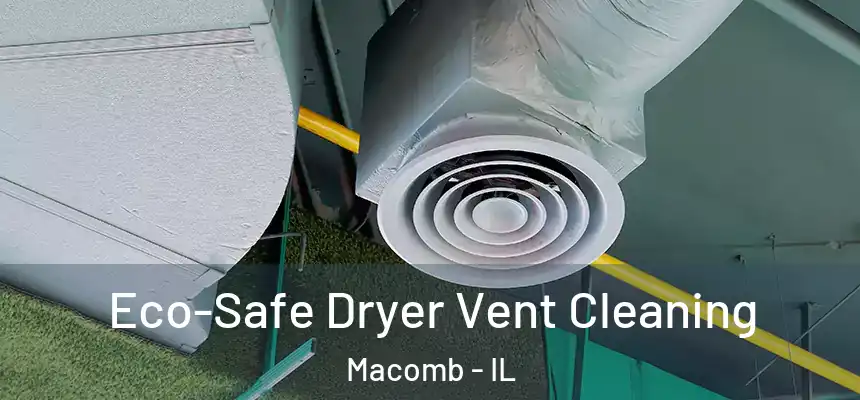  Eco-Safe Dryer Vent Cleaning Macomb - IL