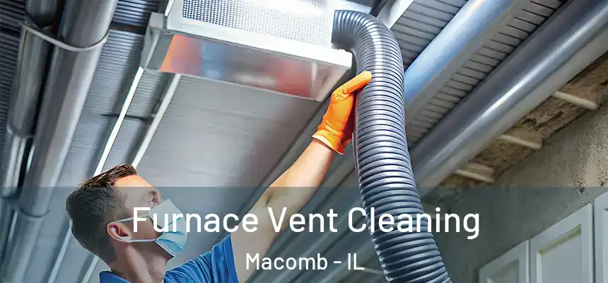 Furnace Vent Cleaning Macomb - IL