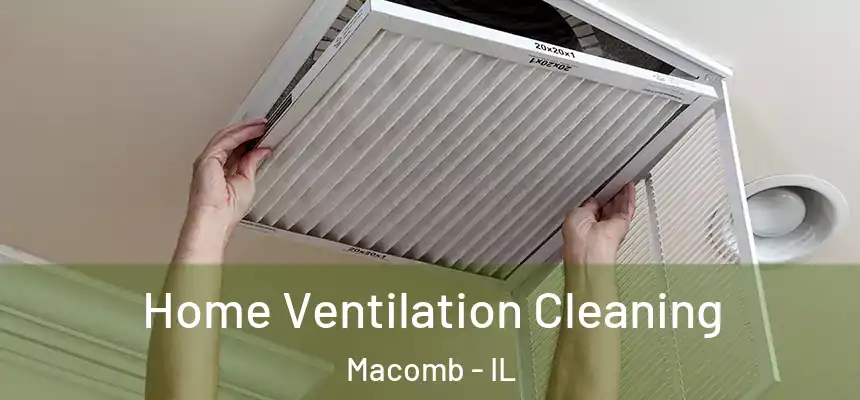  Home Ventilation Cleaning Macomb - IL