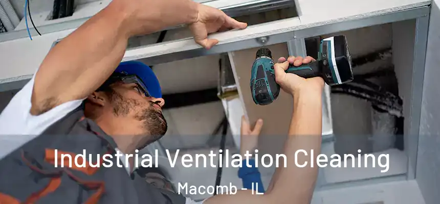 Industrial Ventilation Cleaning Macomb - IL