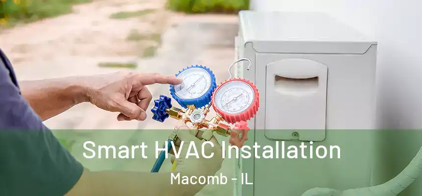  Smart HVAC Installation Macomb - IL