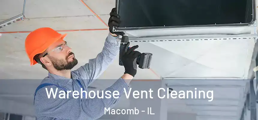  Warehouse Vent Cleaning Macomb - IL